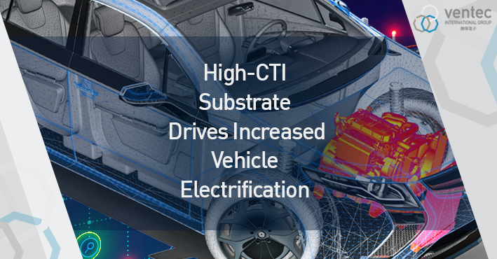 High-CTI Substrate Drives Increased Vehicle Electrification image