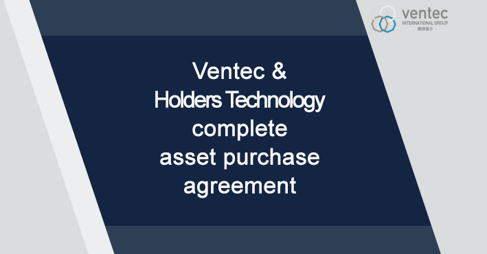 Ventec Completes Asset Purchase Agreement with Holders Technology image