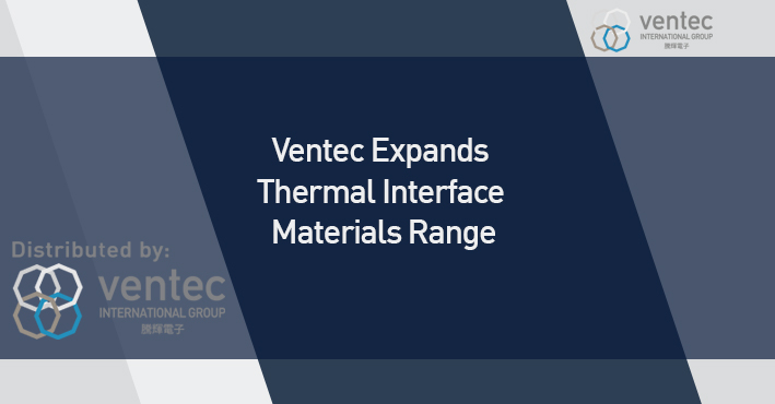 Ventec Expands Thermal Interface Materials Range image